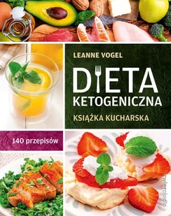 Dieta ketogeniczna Vogel Leanne - Zdrowie - poradniki Dieta ketogeniczna Vogel Leanne - Zdrowie - poradniki - miniaturka - grafika 2