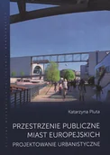 Książki o kulturze i sztuce - Przestrzenie publiczne miast europejskich - miniaturka - grafika 1