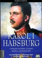 Biografie i autobiografie - eSPe Karol I Habsburg Chrześcijański cesarz końca monarchii - Elżbieta Zarych - miniaturka - grafika 1