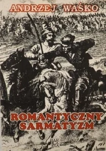 Romantyczny sarmatyzm - Książki o kulturze i sztuce - miniaturka - grafika 1
