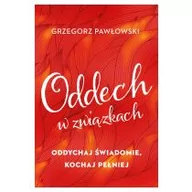 Miłość, seks, związki - Oddech w związkach. Oddychaj świadomie, kochaj pełniej - miniaturka - grafika 1