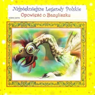 Książki edukacyjne - Najpiękniejsze Legendy Polskie Opowieść O Bazyliszku - miniaturka - grafika 1