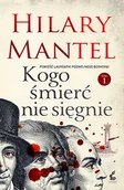 Powieści - Sonia Draga Kogo śmierć nie sięgnie. Pakiet - Hilary Mantel - miniaturka - grafika 1