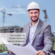 Audiobooki - biznes i ekonomia - Nowoczesny deweloper. Jak zarabiać na inwestycjach deweloperskich - miniaturka - grafika 1