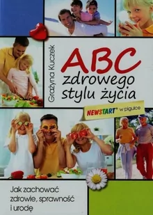 Źródła Życia ABC zdrowego stylu życia - Grażyna Kuczek - Zdrowie - poradniki - miniaturka - grafika 2