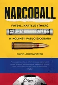Felietony i reportaże - Narcoball. Futbol, kartele i śmierć w Kolumbii Pablo Escobara - miniaturka - grafika 1