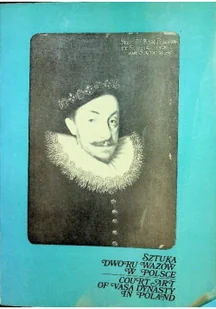 Sztuka dworu Wazów w Polsce - Książki o kulturze i sztuce - miniaturka - grafika 1