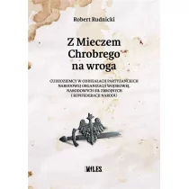 Z Mieczem Chrobrego na wroga. Cudzoziemcy w oddziałach partyzanckich Narodowej Organizacji Wojskowej, Narodowych Sił Zbrojnych i Konfederacji Narodu - Historia świata - miniaturka - grafika 1
