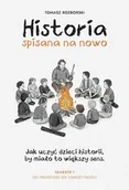 Materiały pomocnicze dla nauczycieli - Historia spisana na nowo - Tomasz Rozborski - książka - miniaturka - grafika 1