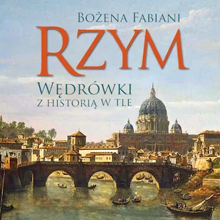 Rzym. Wędrówki z historią w tle Bożena Fabiani - Audiobooki - historia - miniaturka - grafika 1