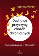 Zdrowie - poradniki - DUCHOWE PRZYCZYNY CHORÓB CHRONICZNYCH SAMOUZDRAWIANIE W 10 KROKACH ANDREAS WINTER - miniaturka - grafika 1