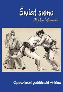 Świat Sumo. Opowieści yobidashi Hideo - Biografie i autobiografie - miniaturka - grafika 1