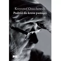 Podróż do kresu pamięci - Orzechowski Krzysztof - Pamiętniki, dzienniki, listy - miniaturka - grafika 2