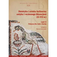 Książki kucharskie - Wydawnictwo Uniwersytetu Łódzkiego Dietetyka i sztuka kulinarna antyku i wczesnego Bizancjum II-VII w. Część 2 - Wydawnictwo Uniwersytetu Łódzkiego - miniaturka - grafika 1