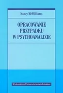 Psychologia - Wydawnictwo Uniwersytetu Jagiellońskiego Opracowanie przypadku w psychoanalizie - Nancy McWilliams - miniaturka - grafika 1