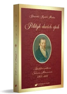 Polityk dwóch epok. Działalność publiczna... - Dominika Rychel-Mantur - Biografie i autobiografie - miniaturka - grafika 1