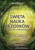 E-booki - poradniki - Święta nauka przodków – droga do uzdrowienia. Pierwotne rytuały, szamańskie praktyki i medycyna ludowa - miniaturka - grafika 1