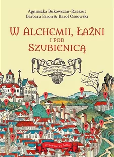W alchemii, w łaźni i pod szubienicą. Historyczny spacer po dawnym Krakowie - E-booki - przewodniki - miniaturka - grafika 1