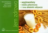 Wydawnictwo Lekarskie PZWL Jem zdrowo węglowodany indeks gikemiczny i inne składniki odżywcze - Hanna Kunachowicz, Irena Nadolna, Beata Przygoda - Diety, zdrowe żywienie - miniaturka - grafika 2