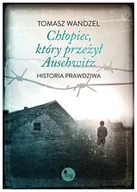 Powieści - Chłopiec, który przeżył Auschwitz. Historia prawdziwa - miniaturka - grafika 1