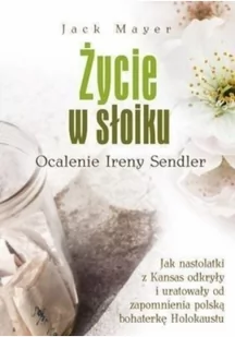 Życie w słoiku Ocalenie Ireny Sendler - Jack Mayer - Historia świata - miniaturka - grafika 2