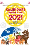 Kalendarze - Kalendarz dobrych dni 2021. Słoneczny, Księżycowy, Chiński Słoneczny Feng Shui. Dla tych, którzy chą być szczęśliwi, zdrowi i bogaci - miniaturka - grafika 1