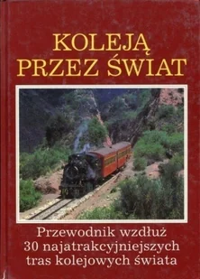 Koleją przez świat - Przewodniki - miniaturka - grafika 1
