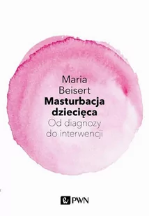 Masturbacja dziecięca. Od diagnozy do interwencji - E-booki - nauka - miniaturka - grafika 1
