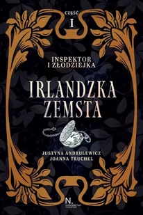 Inspektor i złodziejka Tom 1 Irlandzka zemsta część 1 - Justyna Andrulewicz, Joanna Truchel - Literatura obyczajowa - miniaturka - grafika 1