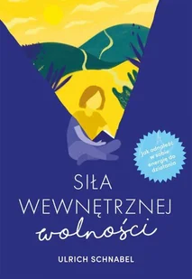 Siła wewnętrznej wolności Urlich Schnabel - Psychologia - miniaturka - grafika 3