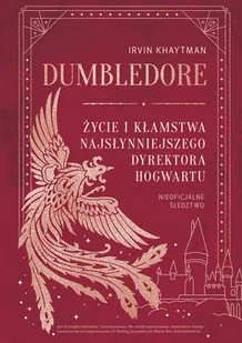 Dumbledore. Życie i kłamstwa najsłynniejszego dyrektora Hogwartu - Poradniki hobbystyczne - miniaturka - grafika 1
