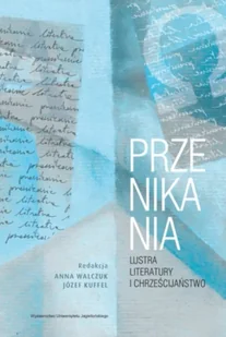 Przenikania. Lustra literatury i chrześcijaństwo - Anna Walczuk, Józef Kuffel - Pomoce naukowe - miniaturka - grafika 1