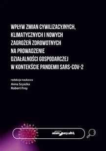 Adam Marszałek Wpływ zmian cywilizacyjnych, klimatycznych i nowych zagrożeń zdrowotnych na prowadzenie działalności - Ekonomia - miniaturka - grafika 1