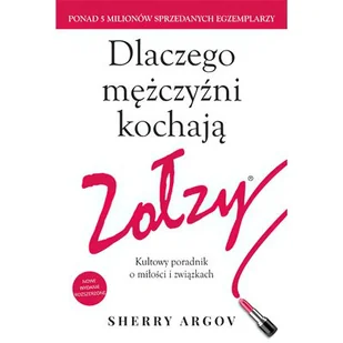 HarperCollins Polska Dlaczego mężczyźni kochają zołzy. Kultowy poradnik o miłości i związkach - Sherry Argov - Poradniki psychologiczne - miniaturka - grafika 1