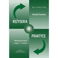 Książki o kinie i teatrze - Reżyseria w praktyce - Harold Clurman - książka - miniaturka - grafika 1