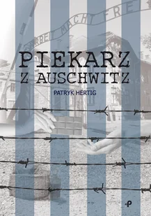 Piekarz z Auschwitz - Wywiady - miniaturka - grafika 1