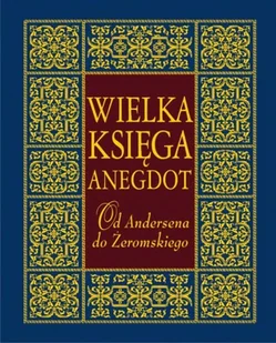 Wielka księga anegdot. Od Andersena do Żeromskiego - Aforyzmy i sentencje - miniaturka - grafika 1