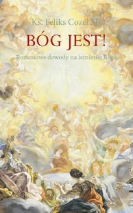 DeReggio Bóg jest! Rozumowe dowody na istnienie Boga Feliks Cozel SI - Literatura popularno naukowa dla młodzieży - miniaturka - grafika 2