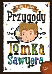Greg Kolorowa Klasyka. Przygody Tomka Sawyera - Mark Twain - Lektury szkoła podstawowa - miniaturka - grafika 4