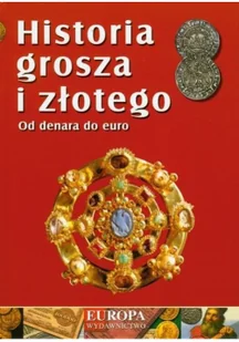 Historia grosza i złotego Od denara do euro - Historia świata - miniaturka - grafika 1