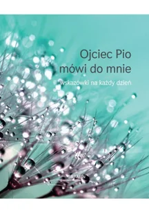Joanna Świątkiewicz Ojciec Pio mówi do mnie - wskazówki na każdy dzień - Książki religijne obcojęzyczne - miniaturka - grafika 2