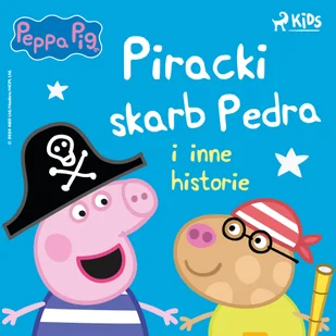 Świnka Peppa - Piracki skarb Pedra i inne historie - Audiobooki dla dzieci i młodzieży - miniaturka - grafika 1