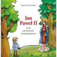 Religia i religioznawstwo - Wydawnictwo Diecezjalne Sandomierz Jan Paweł II, czyli jak Karolek został papieżem Joanna Krzyżanek, Zenon Wiewiurka - miniaturka - grafika 1