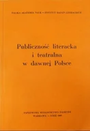Książki o kulturze i sztuce - Publiczność literacka i teatralna w dawnej Polsce - miniaturka - grafika 1