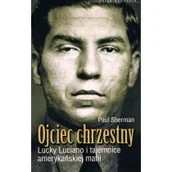 Biografie i autobiografie - Ojciec chrzestny Lucky Luciano i tajemnice amerykańskiej mafii - miniaturka - grafika 1