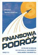 Finanse, księgowość, bankowość - Finansowa podróż. Wyrusz w drogę do spokoju, szczęścia i wolności osobistej - miniaturka - grafika 1