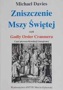 Zniszczenie Mszy Świętej czyli Godly Order Cranmera - Religia i religioznawstwo - miniaturka - grafika 1