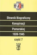 Biografie i autobiografie - Słownik Biograficzny Konspiracji Pomorskiej 1939–1945. Część 7 - miniaturka - grafika 1