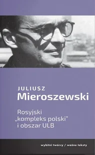 Rosyjski "kompleks polski" i obszar ULB - Juliusz Mieroszewski - Pomoce naukowe - miniaturka - grafika 1