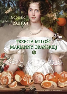 Trzecia miłość Marianny Orańskiej - E-booki - literatura polska - miniaturka - grafika 1